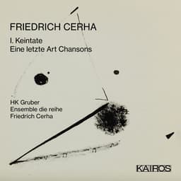 Friedrich Cerha: 1. Keintate / Eine Letzte Art Chansons - Friedrich Cerha