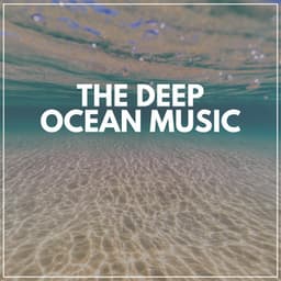 The Deep Ocean Music - Sounds of Nature Noise