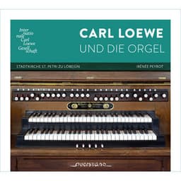 Carl Loewe und die Orgel - Carl Loewe