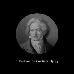 6 Variations, Op. 34 - Ludwig van Beethoven