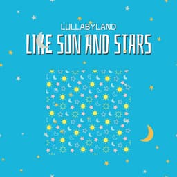 Like Sun and Stars - Lullabyland
