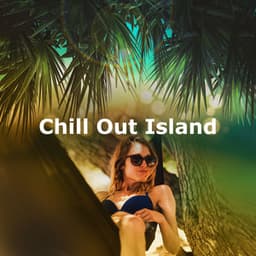 Chill Out Island - Chill Music House