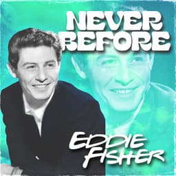 Never Before - Eddie Fisher