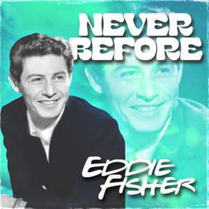 Never Before - Eddie Fisher