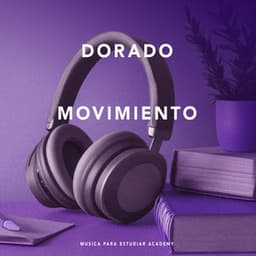 Dorado Movimiento - Musica Para Estudiar Academy