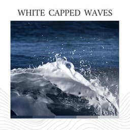 White Capped Waves - Ocean Sounds Plus