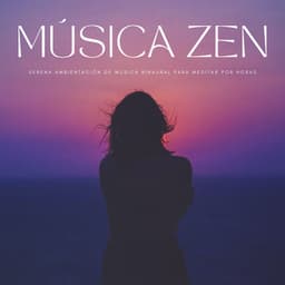 Música Zen: Serena Ambientación De Música Binaural Para Meditar Por Horas - Estudiando Música