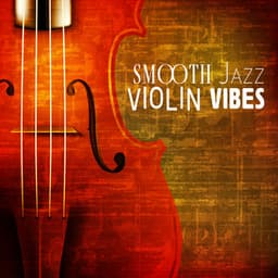Smooth Jazz: Violin Vibes - Vibey Jazzles