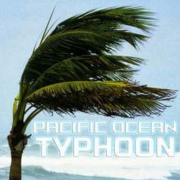 Pacific Ocean Typhoon - Ocean Storms Sounds