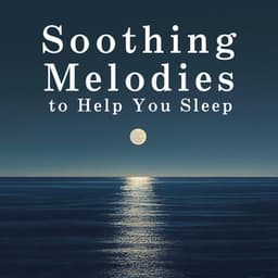 Soothing Melodies to Help You Sleep - Relaxing BGM Project