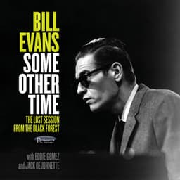 Some Other Time: The Lost Session From The Black Forest - Bill Evans