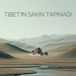 Tibet'in Sakin Tapınağı - Rahatla Zamanı Vaha
