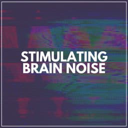 Stimulating Brain Noise - Loopable Radiance