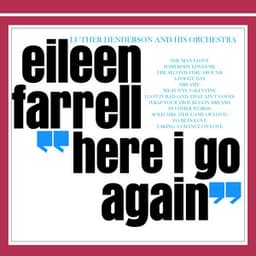 Here I Go Again - Eileen Farrell