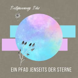 Ein Pfad jenseits der Sterne - Entspannungs Echo