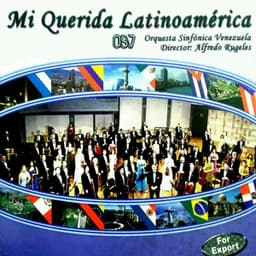 Mi Querida Latinoamérica - Orquesta Sinfónica Venezuela