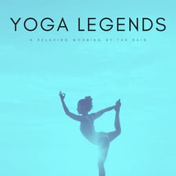 Yoga Legends: A Relaxing Morning By The Rain - The Yoga Music Legends