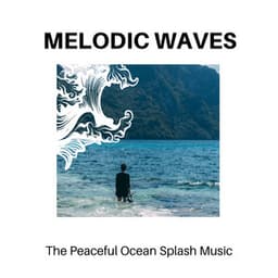 Melodic Waves - The Peaceful Ocean Splash Music - Calm Music