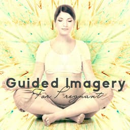 Guided Imagery For Pregnant: Visualizing Meditation For The Mother-To-Be - Guided Meditation
