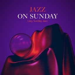 Jazz on Sunday - Lazy Sunday Jazz
