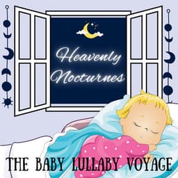 Heavenly Nocturnes: The Baby Lullaby Voyage - Sleep Magic