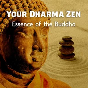 Your Dharma Zen: Essence of the Buddha, Spiritual Flute, Bansuri Music, Sitar and Drums for Meditation - Buddha Music Sanctuary