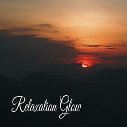 Relaxation Glow - Música Relajante