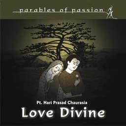 Parables of Passion - Love Devine - Hariprasad Chaurasia