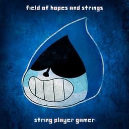 Field of Hopes and Strings - Toby Fox