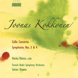 Kokkonen, J.: Cello Concerto / Symphonies Nos. 3 and 4 - Joonas Kokkonen