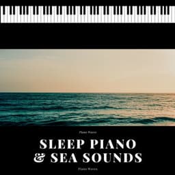 Sleep Piano & Sea Sounds - Piano Waves