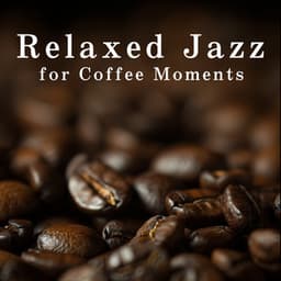Relaxed Jazz for Coffee Moments - Café Lounge
