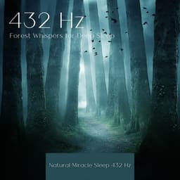432 Hz Forest Whispers for Deep Sleep - Natural Miracle Sleep 432 Hz