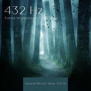 432 Hz Forest Whispers for Deep Sleep - Natural Miracle Sleep 432 Hz