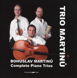 Martinů: Complete Works for Piano Trio - Bohuslav Martinů