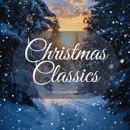 Christmas Classics Reimagined - Christmas Jazz Holiday Music