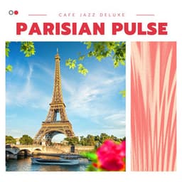 Parisian Pulse: French Jazz - Cafe Jazz Deluxe