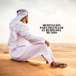Meditación para Silenciar el Ruido del Mundo: Relajación y Meditación Árabe, Lounge Oriental - Relajación Mantra Guru