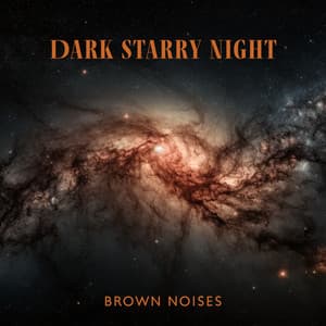 Dark Starry Night – Brown Noises for Deep Sleep, Relax & Fall Asleep - Brown Noise!
