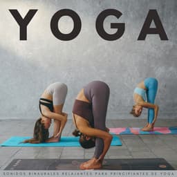 Yoga: Sonidos Binaurales Relajantes Para Principiantes De Yoga - Lista de reproducción de música de yoga