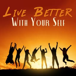 Live Better With Your Self - Soundscapes!