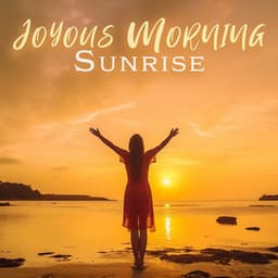 Joyous Morning Sunrise - Miles Melody