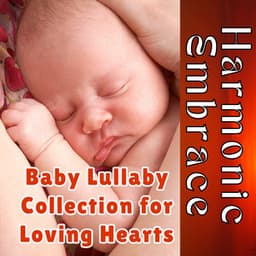 Harmonic Embrace: Baby Lullaby Collection for Loving Hearts - Miracle of Silence