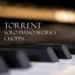 'Torrent' - Solo Piano Works by Chopin - Frédéric Chopin