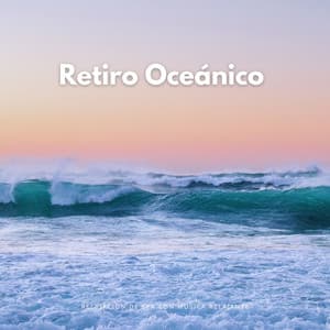 Retiro Oceánico: Relajación De Spa Con Música Relajante - Música Para Aliviar El Estrés