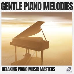 Gentle Piano Melodies - Relaxing Piano Music Masters