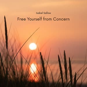 Free Yourself from Concern - Isabel Sallow
