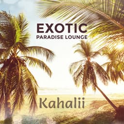 Exotic Paradise Lounge - Kahalii