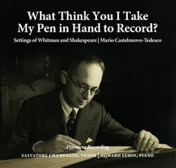 What Think You I Take My Pen in Hand to Record? - Mario Castelnuovo-Tedesco