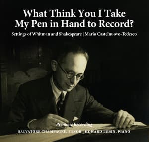 What Think You I Take My Pen in Hand to Record? - Mario Castelnuovo-Tedesco